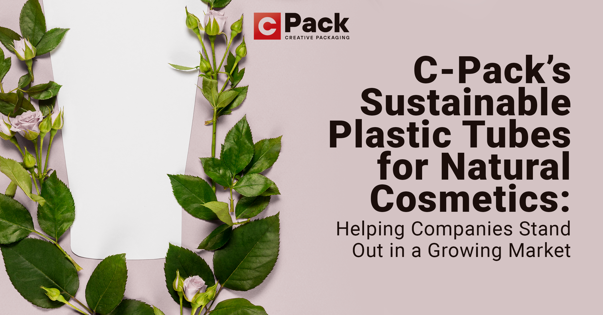 Image featuring C-Pack's sustainable plastic tubes for natural cosmetics, promoting differentiation in a growing market.